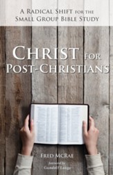 Christ for Post-Christians: A Radical Shift for the Small Group Bible Study - eBook