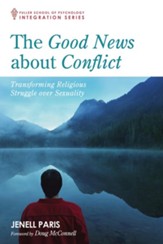 The Good News about Conflict: Transforming Religious Struggle over Sexuality - eBook
