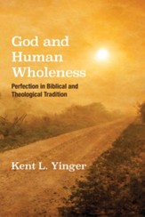 God and Human Wholeness: Perfection in Biblical and Theological Tradition - eBook