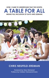 A Table for All: How I Came to Understand that the Gospel Means Full Inclusion of Gays and Lesbians - eBook