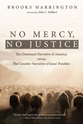 No Mercy, No Justice: The Dominant Narrative of America versus the Counter-Narrative of Jesus' Parables - eBook