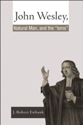 John Wesley, Natural Man, and the 'Isms' - eBook
