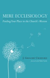 Mere Ecclesiology: Finding Your Place in the Church's Mission - eBook