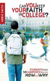 Can You Keep Your Faith in College?: Students from 50 Campuses Tell You How - and Why - eBook