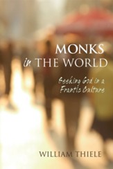 Monks in the World: Seeking God in a Frantic Culture - eBook