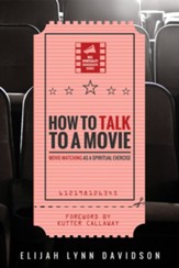 How to Talk to a Movie: Movie-Watching as a Spiritual Exercise - eBook