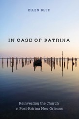 In Case of Katrina: Reinventing the Church in Post-Katrina New Orleans - eBook