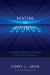 Beating the Bounds: A Symphonic Approach to Orthodoxy in the Anglican Communion - eBook