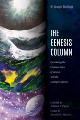 The Genesis Column: Correlating the Creation Days of Genesis with the Geologic Column - eBook