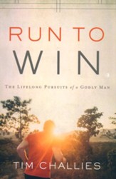 Run to Win: The Lifelong Pursuits of a Godly Man