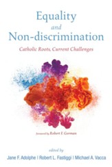 Equality and Non-discrimination: Catholic Roots, Current Challenges - eBook