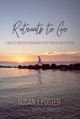 Retreats to Go: Twelve Creative Programs that Renew and Refresh - eBook