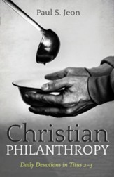 Christian Philanthropy: Daily Devotions in Titus 2-3 - eBook