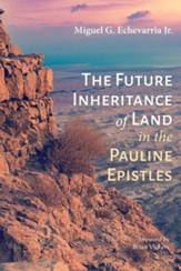 The Future Inheritance of Land in the Pauline Epistles - eBook