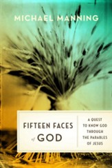 Fifteen Faces of God: A Quest to Know God Through the Parables of Jesus - eBook