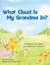 What Cloud Is My Grandma In?: A Children's Story About Love, Memories and Grief - eBook