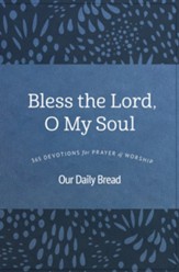Bless the Lord, O My Soul: 365 Devotions for Prayer and Worship - eBook