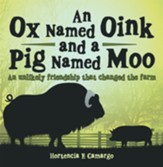 An Ox Named Oink and a Pig Named Moo: An Unlikely Friendship That Changed the Farm - eBook