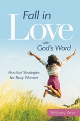 Fall in Love with God's Word: Practical Strategies for Busy Women - eBook