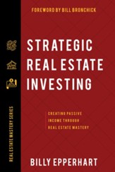 Strategic Real Estate Investing: Creating Passive Income Through Real Estate Mastery - eBook