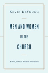 Men and Women in the Church: A Short, Biblical, Practical Introduction - eBook