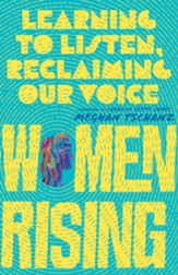 Women Rising: Learning to Listen, Reclaiming Our Voice - eBook