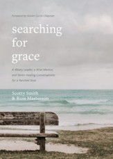 Searching for Grace: A Weary Leader, a Wise Mentor, and Seven Healing Conversations for a Parched Soul - eBook