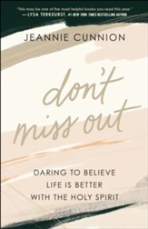 Don't Miss Out: Daring to Believe Life Is Better with the Holy Spirit - eBook