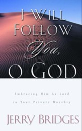 I Will Follow You, O God: Embracing Him as Lord in Your Private Worship - eBook