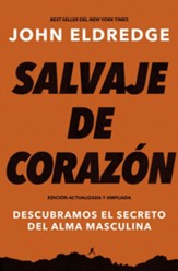 Salvaje de corazon, Edicion ampliada: Descubramos el secreto del alma masculina / Digital original - eBook