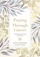 Praying Through Cancer: A 90-Day Devotional for Women - eBook