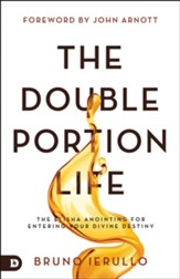 The Double Portion Life: The Elisha Anointing for Entering Your Divine Destiny - eBook