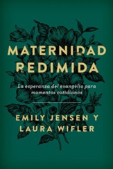 Maternidad redimida: La esperanza del evangelio para momentos cotidianos - eBook