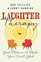 Laughter Therapy: Good Medicine to Make Your Heart Glad - eBook