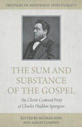 The Sum and Substance of the Gospel: The Christ-Centered Piety of Charles Haddon Spurgeon - eBook