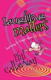Laughing Matters: Learning to Laugh When Life Stinks - eBook