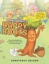 Oakie Dokie's Happy Roots: Young Bark Buddie Oak Tree Discovers the Six Roots of Growing up Happy - eBook