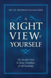 A Right View of Yourself: The Devilish Perils & Divine Possibilities of Self-Knowledge - eBook