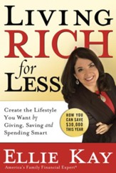 Living Rich for Less: Create the Lifestyle You Want by Giving, Saving, and Spending Smart - eBook