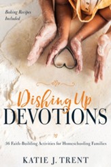 Dishing Up Devotions: 36 Faith-Building Activities for Homeschooling Families - eBook