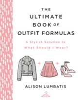 The Ultimate Book of Outfit Formulas: A Stylish Solution to What Should I Wear? - eBook