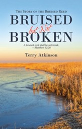 Bruised but Not Broken: The Story of the Bruised Reed - eBook