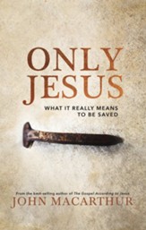 Only Jesus: What It Really Means to Be Saved - eBook