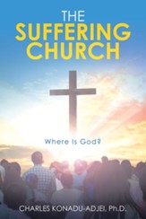 The Suffering Church: Where Is God? - eBook