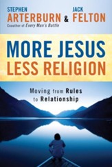 More Jesus, Less Religion: Moving from Rules to Relationship - eBook