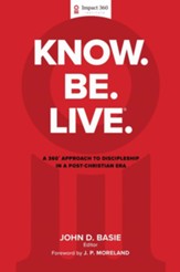 Know, Be, Live: A 360 Degree Approach to Discipleship in a Post-Christian Era - eBook