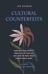 Cultural Counterfeits: Confronting 5 Empty Promises of Our Age and How We Were Made for So Much More - eBook