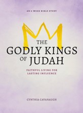 The Godly Kings of Judah: Faithful Living for Lasting Influence - eBook