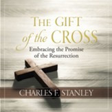 The Gift of the Cross: Embracing the Promise of the Resurrection - eBook