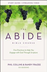 The Abide Bible Course Study Guide plus Streaming Video: Five Practices to Help You Engage with God Through Scripture - eBook